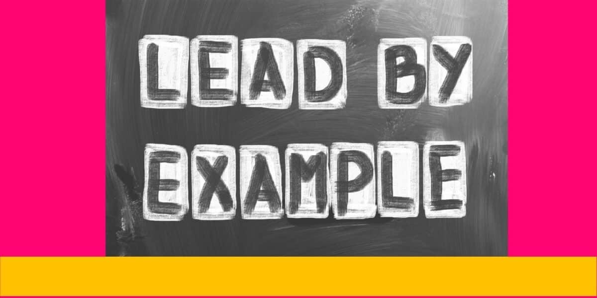 Lead by example